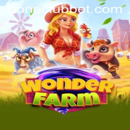 Explore the World of WonderFarm at Pone Club Casino